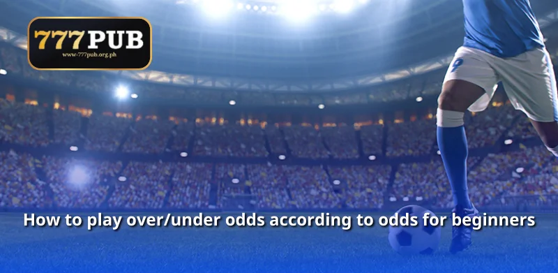 How to play over/under odds according to odds for beginners