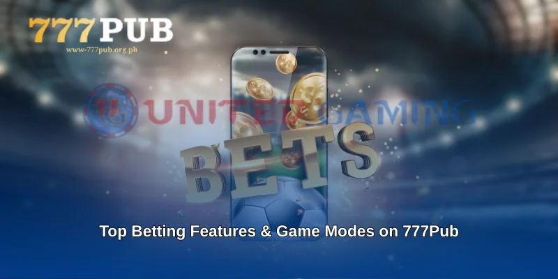 Top Betting Features Game Modes on 777Pub